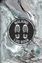 Walking Log Book: Walkers Journal, Planner To Record Daily Walks, Track Distance, Time, Steps and Goals, Personal Walking Diary - Paperback