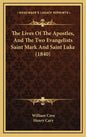 The Lives Of The Apostles, And The Two Evangelists Saint Mark And Saint Luke (1840) - Hardcover