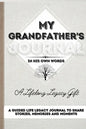 My Grandfather's Journal: A Guided Life Legacy Journal To Share Stories, Memories and Moments 7 x 10 - Hardcover