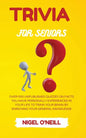 Trivia for Seniors: Over 500 Unpublished quizzes on facts you have personally experienced in your life to train your brain by enriching your general k - Paperback