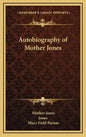 Autobiography of Mother Jones - Hardcover