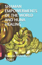 Shaman Empowerments of the World and Huna Healing - Paperback