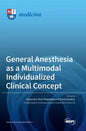 General Anesthesia as a Multimodal Individualized Clinical Concept - Hardcover