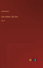 Like Father, Like Son: Vol. II - Hardcover