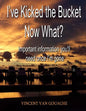 I've Kicked the Bucket. Now What?: Important Information You'll Need Once I'm Gone - Paperback