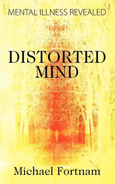 Distorted Mind: Mental Illness Revealed - Paperback