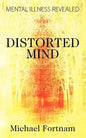 Distorted Mind: Mental Illness Revealed - Paperback