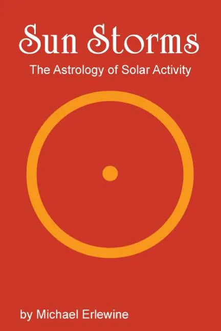 Sun Storms: The Astrology of Solar Activity - Paperback