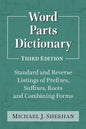 Word Parts Dictionary: Standard and Reverse Listings of Prefixes, Suffixes, Roots and Combining Forms, 3D Ed. - Paperback