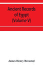 Ancient records of Egypt; historical documents from the earliest times to the Persian conquest (Volume V) - Paperback