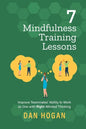7 Mindfulness Training Lessons: Improve Teammates' Ability to Work as One with Right-Minded Thinking - Paperback