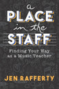 A Place in the Staff: Finding Your Way as a Music Teacher - Paperback