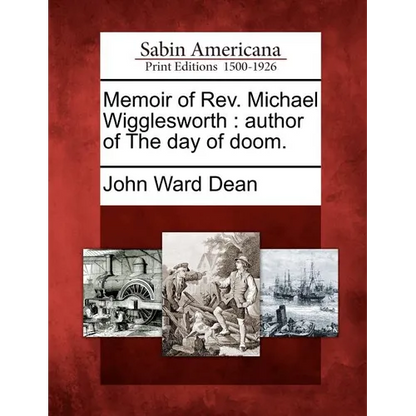 Memoir of REV. Michael Wigglesworth: Author of the Day of Doom. - Paperback