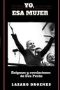 Yo, Esa Mujer.: Enigmas y revelaciones de Eva Perón - Paperback