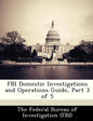 FBI Domestic Investigations and Operations Guide, Part 3 of 5 - Paperback