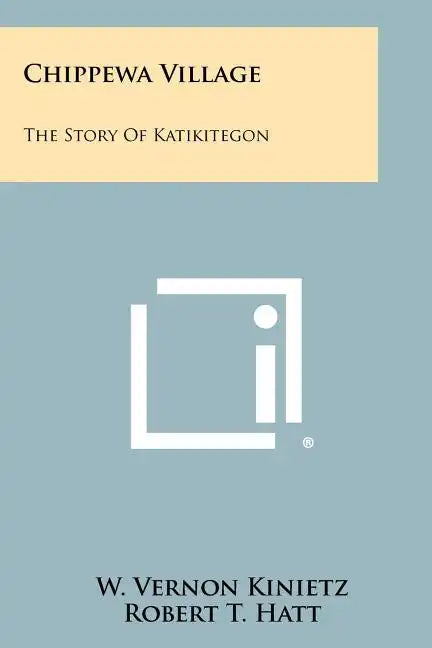 Chippewa Village: The Story Of Katikitegon - Paperback