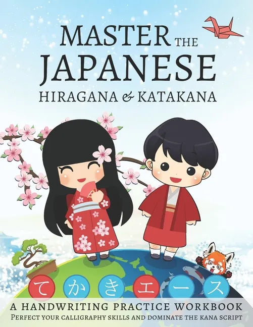 Master The Japanese Hiragana and Katakana, A Handwriting Practice Workbook: Perfect your calligraphy skills and dominate the Japanese kana - Paperback