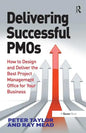 Delivering Successful Pmos: How to Design and Deliver the Best Project Management Office for Your Business - Hardcover