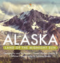 Alaska: Land of the Midnight Sun Geography and Its People Social Studies Grade 3 Children's Geography & Cultures Books - Hardcover