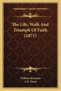 The Life, Walk And Triumph Of Faith (1871) - Paperback