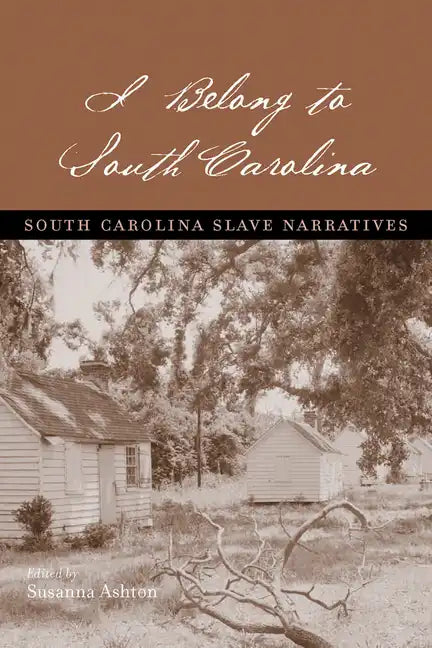 I Belong to South Carolina: South Carolina Slave Narratives - Paperback