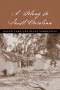 I Belong to South Carolina: South Carolina Slave Narratives - Paperback