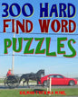 300 Hard Find Word Puzzles: Challenging & Entertaining Themed Word Search Puzzles - Paperback
