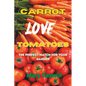Carrot Loves Tomatoes: The Perfect match for your Garden 2023 - Paperback
