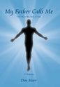 My Father Calls Me: One Man'S Way Back to God - Hardcover