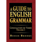 A Guide to English Grammar: Conjugation of Verbs Volume I - Hardcover