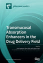 Transmucosal Absorption Enhancers in the Drug Delivery Field - Paperback