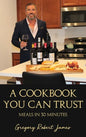 A Cookbook You Can Trust: Meals in 30 Minutes - Hardcover