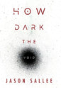 How Dark the Void - Hardcover