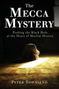 The Mecca Mystery: Probing the Black Hole at the Heart of Muslim History - Paperback