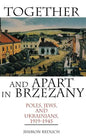 Together and Apart in Brzezany: Poles, Jews, and Ukrainians, 1919-1945 - Hardcover