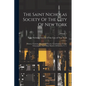 The Saint Nicholas Society Of The City Of New York: History, Customs, Record Of Events, Constitution, Certain Genealogies, And Other Matters Of Intere - Paperback
