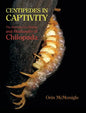 Centipedes in Captivity: The Reproductive Biology and Husbandry of Chilopoda - Hardcover