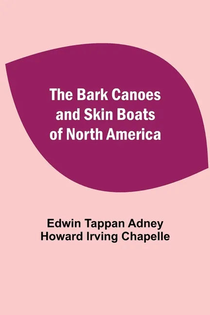 The Bark Canoes And Skin Boats Of North America - Paperback
