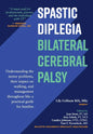 Spastic Diplegia--Bilateral Cerebral Palsy: Understanding the motor problems, their impact on walking, and management throughout life: a practical gui - Paperback