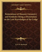 Restorations of Masonic Geometry and Symbolry Being a Dissertation on the Lost Knowledges of the Lodge - Paperback