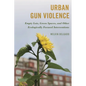 Urban Gun Violence: Empty Lots, Green Spaces, and Other Ecologically Focused Interventions - Paperback