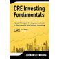 CRE Investing Fundamentals: Basic Principles for Anyone Involved in Commercial Real Estate Investing - Paperback