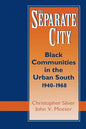 The Separate City: Black Communities in the Urban South, 1940-1968 - Paperback