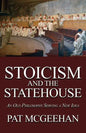 Stoicism and the Statehouse: An Old Philosophy Serving a New Idea - Paperback