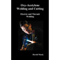 Oxy-Acetylene Welding and Cutting, Electric and Thermit Welding, Together with Related Methods and Materials Used in Metal Working and the Oxygen Proc - Hardcover