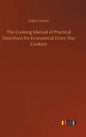The Cooking Manual of Practical Directions for Economical Every-Day Cookery - Hardcover