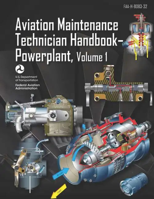 Aviation Maintenance Technician Handbook-Powerplant Volume 1: Faa-H-8083-32 - Paperback