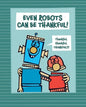 Even Robots Can Be Thankful! - Hardcover