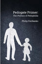 Pedogate Primer: the politics of pedophilia - Paperback