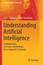 Understanding Artificial Intelligence: Fundamentals, Use Cases and Methods for a Corporate AI Journey - Paperback